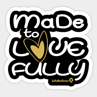 Made To Love Fully 2 Sticker